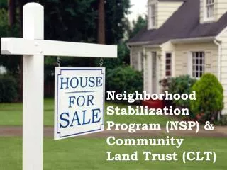 Neighborhood Stabilization Program (NSP) &amp; Community Land Trust (CLT)