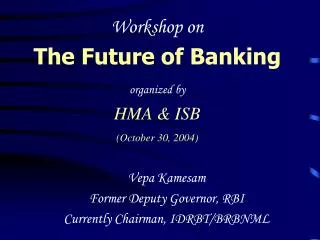 Workshop on The Future of Banking organized by HMA &amp; ISB (October 30, 2004)