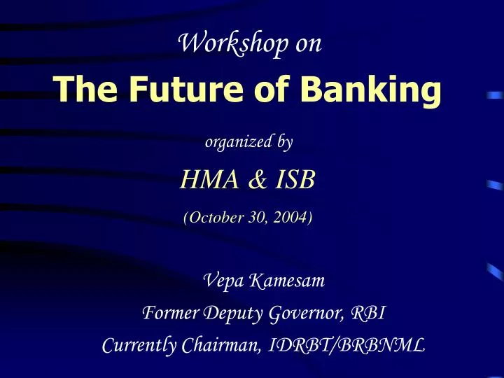 workshop on the future of banking organized by hma isb october 30 2004
