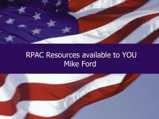 RPAC Resources available to YOU Mike Ford