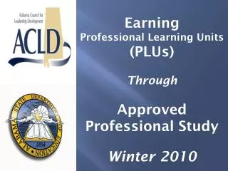 Earning Professional Learning Units (PLUs) Through Approved Professional Study Winter 2010