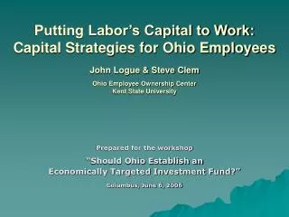 Prepared for the workshop “Should Ohio Establish an Economically Targeted Investment Fund?” Columbus, June 6, 2006