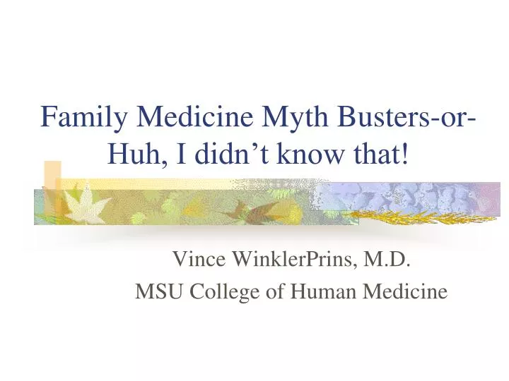 family medicine myth busters or huh i didn t know that