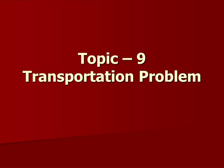 topic 9 transportation problem