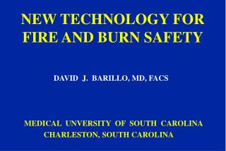 NEW TECHNOLOGY FOR FIRE AND BURN SAFETY