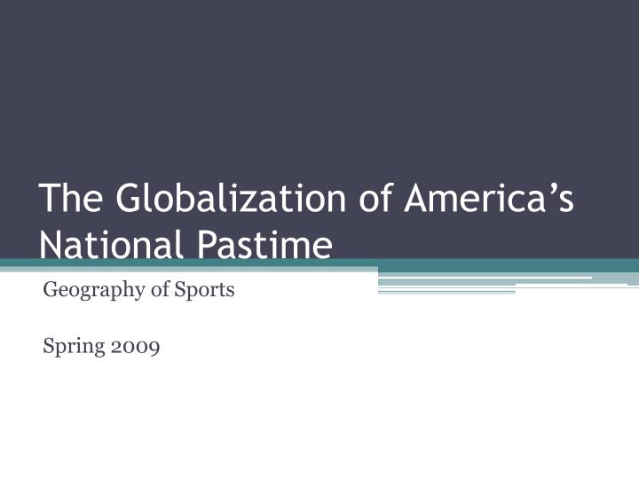 the globalization of america s national pastime