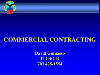 COMMERCIAL CONTRACTING David Guinasso ITCSO-B 703 428-1554