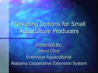Marketing Options for Small Aquaculture Producers