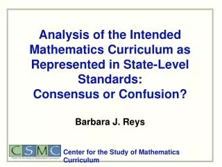 Analysis of the Intended Mathematics Curriculum as Represented in State-Level Standards: Consensus or Confusion? Barbar