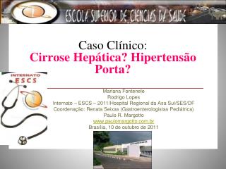 Caso Clínico: Cirrose Hepática? Hipertensão Porta?