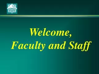 Welcome, Faculty and Staff