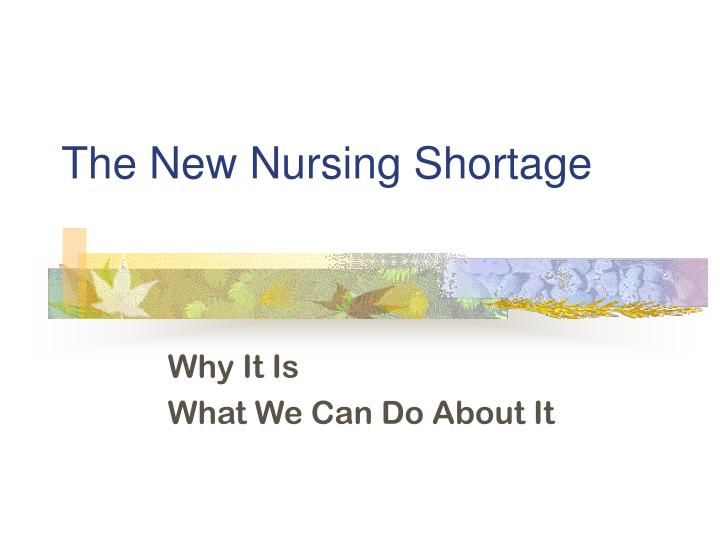 the new nursing shortage