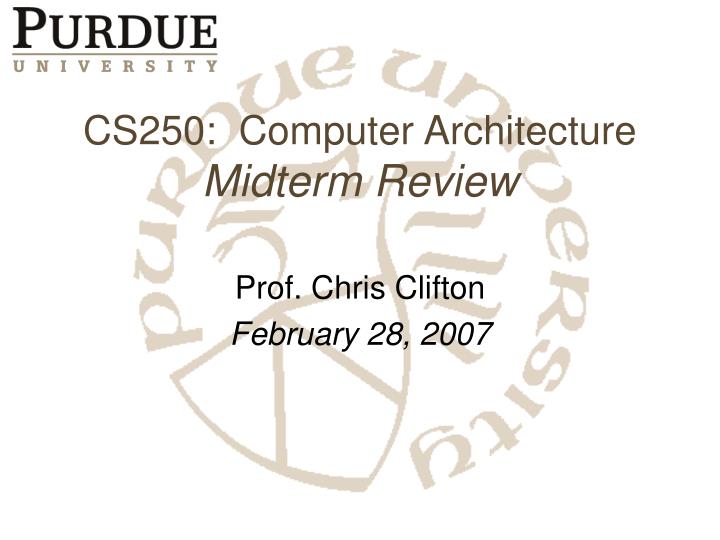 cs250 computer architecture midterm review