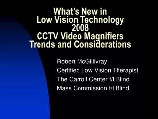 What’s New in Low Vision Technology 2008 CCTV Video Magnifiers Trends and Considerations