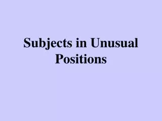Subjects in Unusual Positions