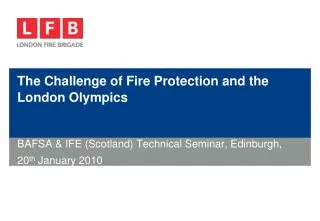 The Challenge of Fire Protection and the London Olympics