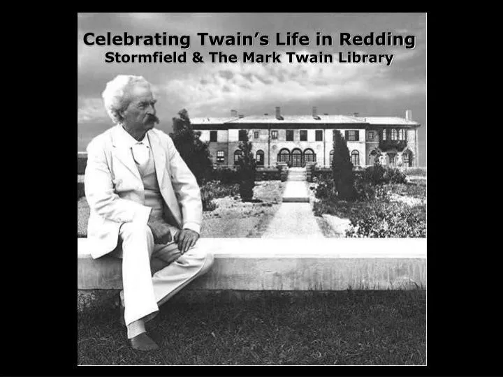 celebrating twain s life in redding stormfield the mark twain library
