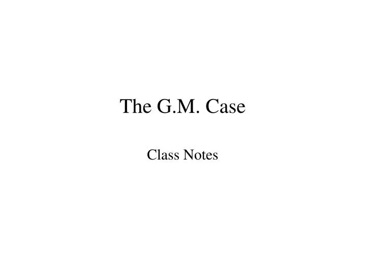the g m case