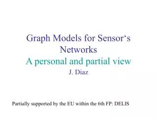 Graph Models for Sensor‘s Networks A personal and partial view