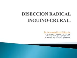 DISECCION RADICAL INGUINO-CRURAL.