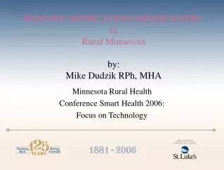 REMOTE MEDICATION ORDER ENTRY in Rural Minnesota by: Mike Dudzik RPh, MHA