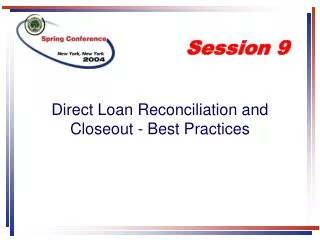 Direct Loan Reconciliation and Closeout - Best Practices