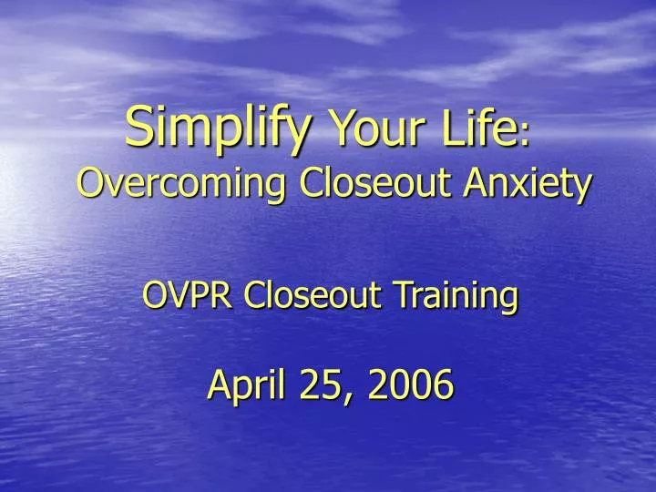 simplify your life overcoming closeout anxiety