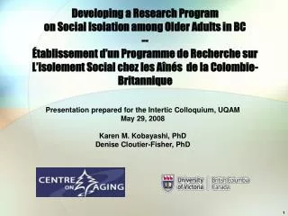 Presentation prepared for the Intertic Colloquium, UQAM May 29, 2008 Karen M. Kobayashi, PhD Denise Cloutier-Fisher, PhD