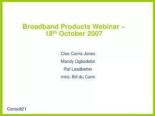 Broadband Products Webinar – 18 th October 2007