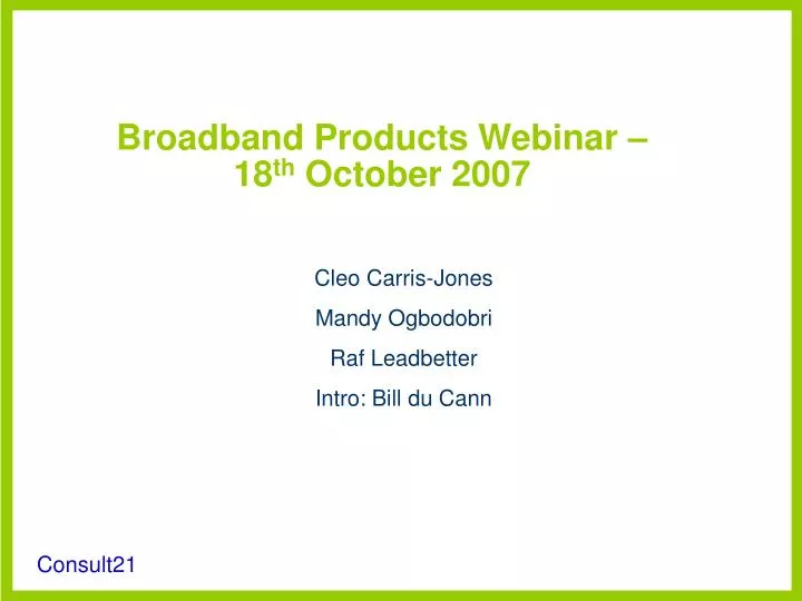 broadband products webinar 18 th october 2007