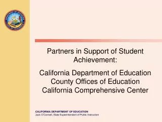 Partners in Support of Student Achievement: California Department of Education County Offices of Education California Co