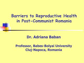 Barriers to Reproductive Health in Post-Communist Romania