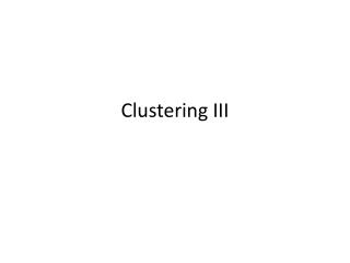 Clustering III