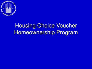 Housing Choice Voucher Homeownership Program