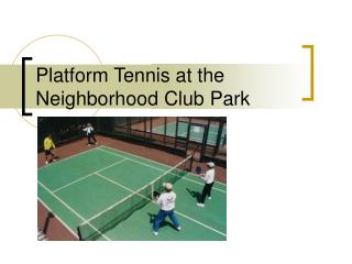 Platform Tennis at the Neighborhood Club Park