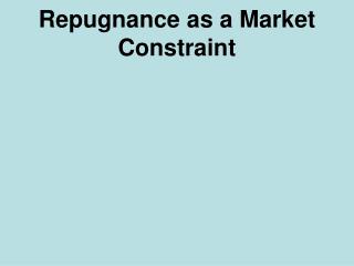 Repugnance as a Market Constraint