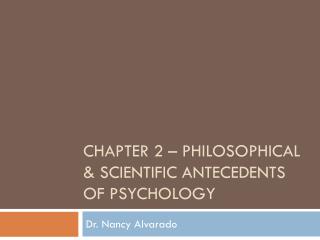 Chapter 2 – Philosophical &amp; scientific antecedents of psychology