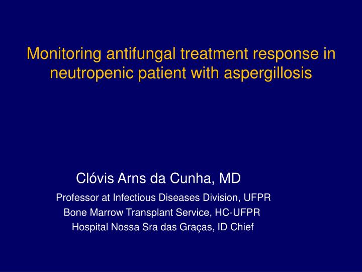 monitoring antifungal treatment response in neutropenic patient with aspergillosis