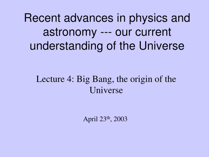 recent advances in physics and astronomy our current understanding of the universe