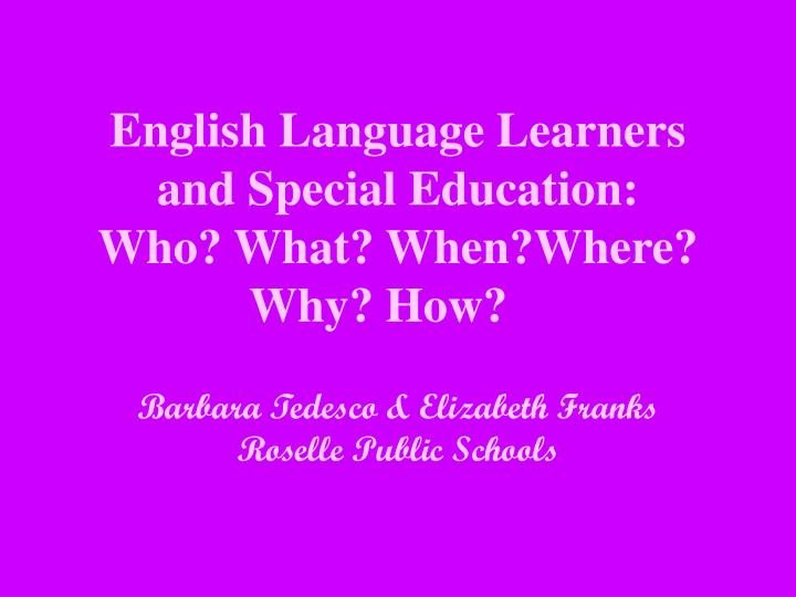 english language learners and special education who what when where why how
