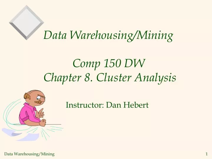 data warehousing mining comp 150 dw chapter 8 cluster analysis