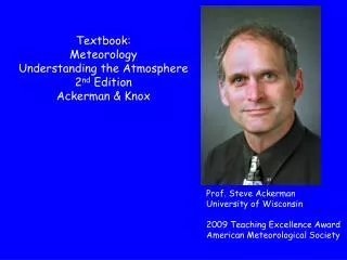 Prof. Steve Ackerman University of Wisconsin 2009 Teaching Excellence Award American Meteorological Society