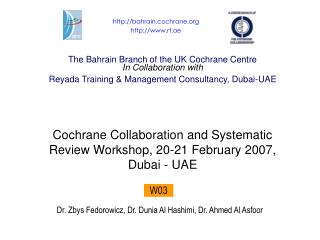 The Bahrain Branch of the UK Cochrane Centre In Collaboration with Reyada Training &amp; Management Consultancy, Dubai-U