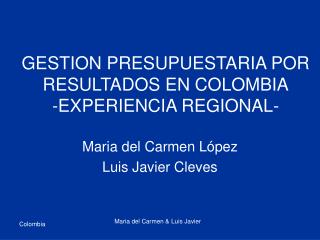 GESTION PRESUPUESTARIA POR RESULTADOS EN COLOMBIA -EXPERIENCIA REGIONAL-