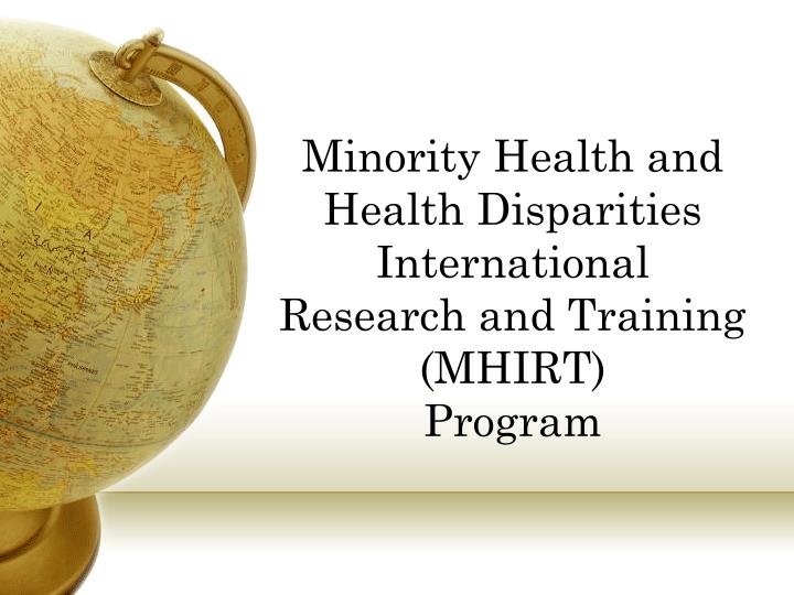 PPT Minority Health and Health Disparities International Research and