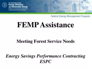FEMP Assistance Meeting Forest Service Needs Energy Savings Performance Contracting ESPC