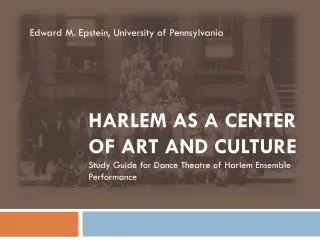 Harlem as a Center of Art and Culture Study Guide for Dance Theatre of Harlem Ensemble Performance