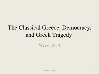 The Classical Greece, Democracy, and Greek Tragedy