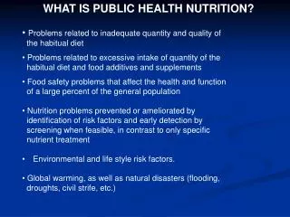 WHAT IS PUBLIC HEALTH NUTRITION? Problems related to inadequate quantity and quality of the habitual diet