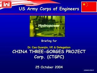 US Army Corps of Engineers Briefing for Dr. Cao Guanjin, VP, &amp; Delegation CHINA THREE-GORGES PROJECT Corp. (CTGPC)